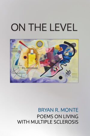 Cover On The Level: Poems, by Bryan R. Monte